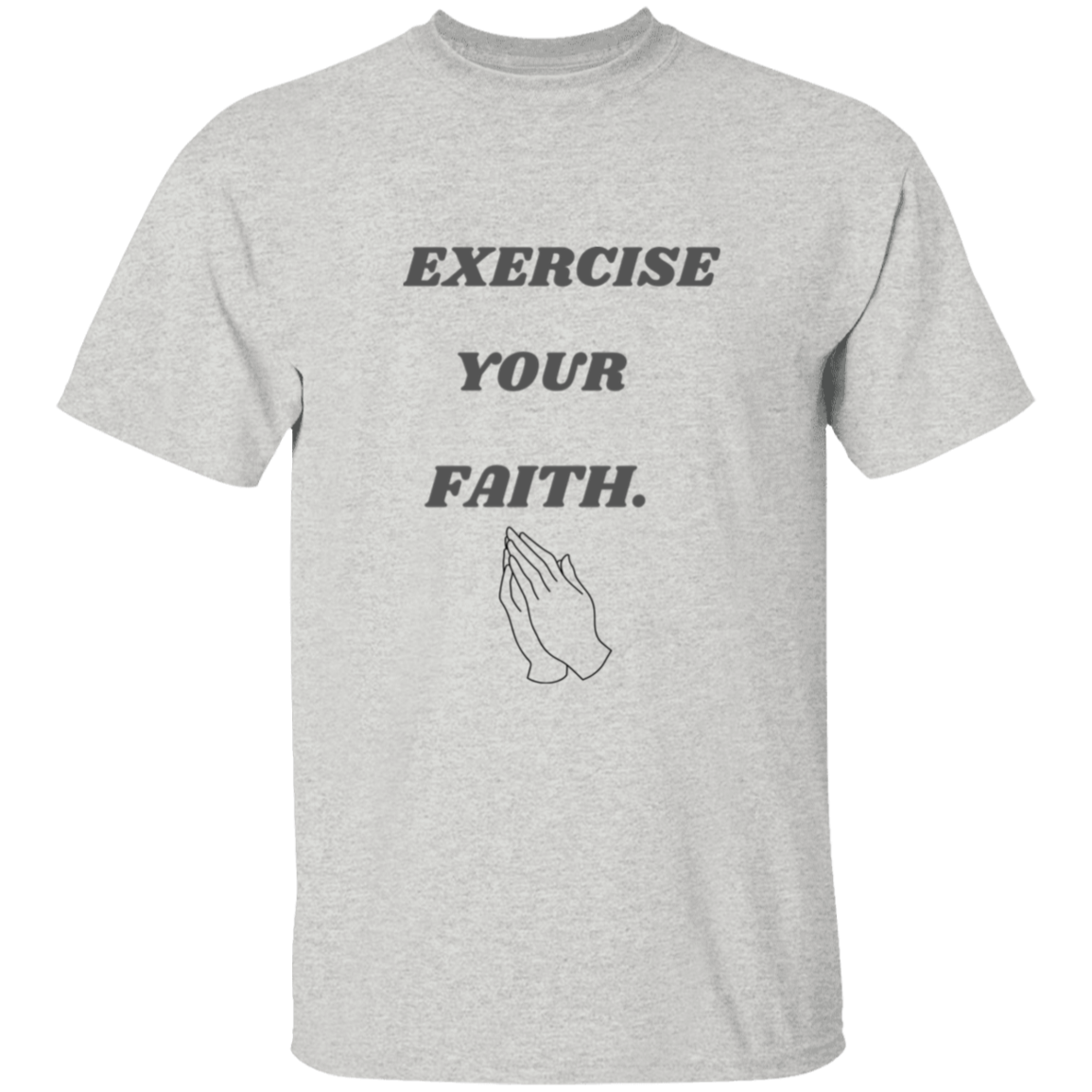 Exercise your faith T-Shirt (Dark gray text)