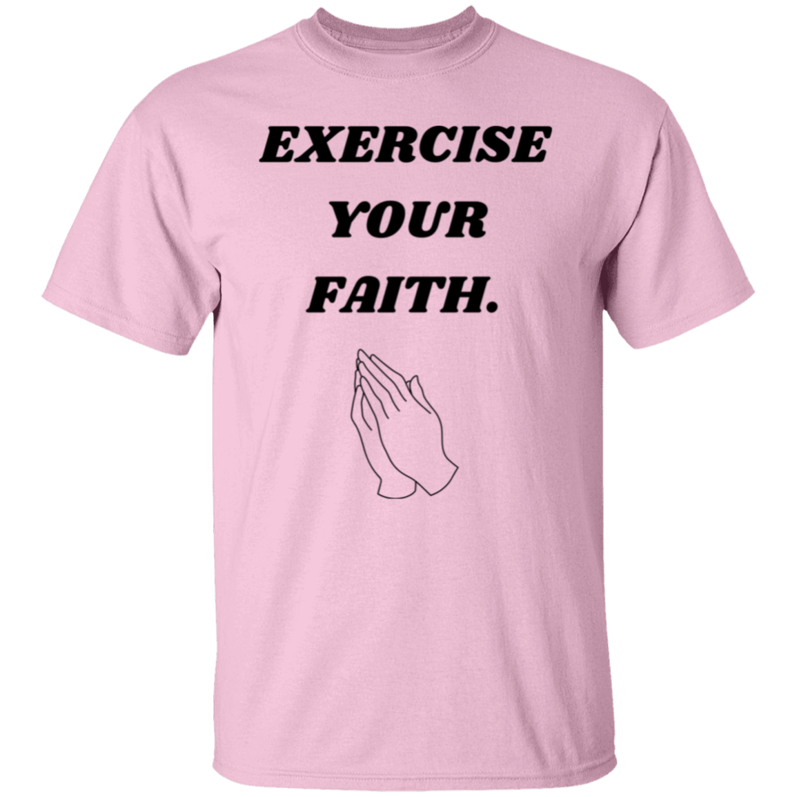 Exercise your faith. T-Shirt (Black text)