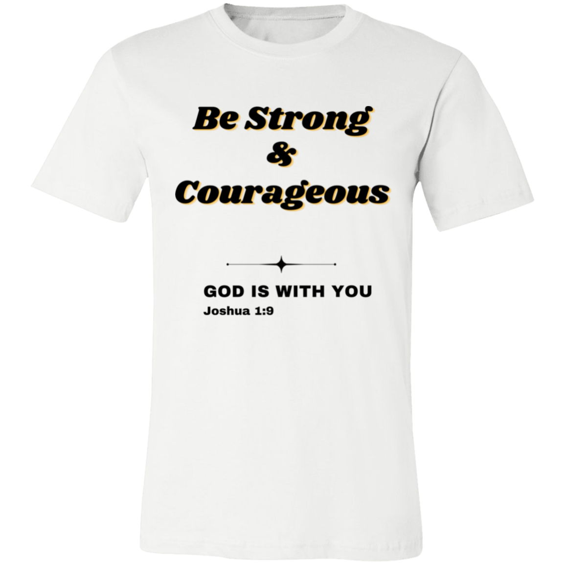Be strong and courageous T-shirt Joshua 1:9