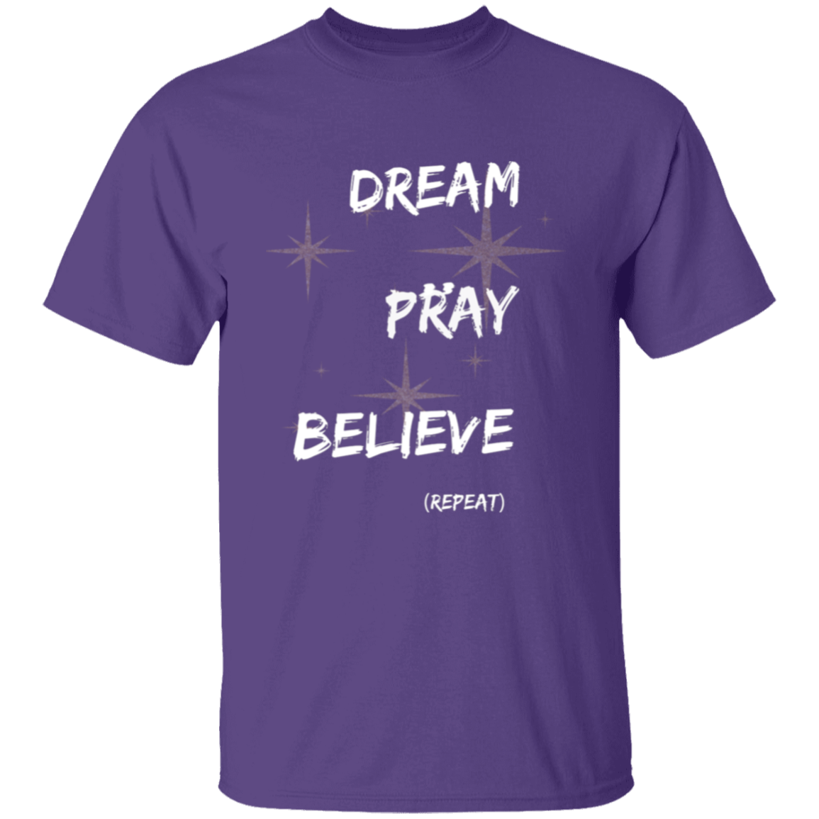 Dream, pray, believe. Repeat T-Shirt