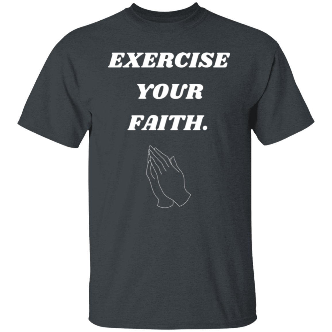 Exercise your faith T-Shirt (White text)