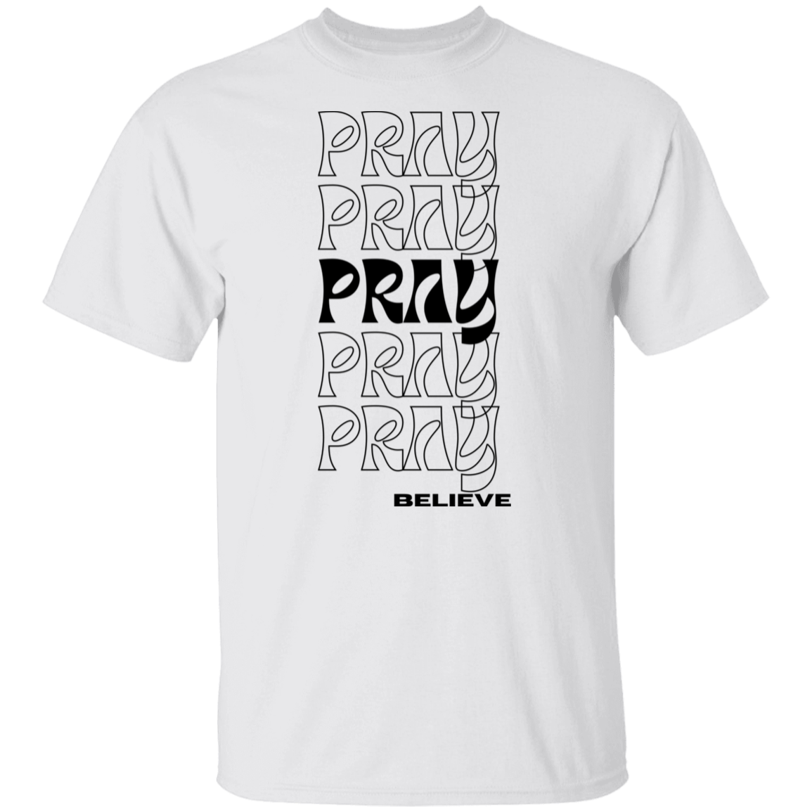 Pray and believe T-Shirt
