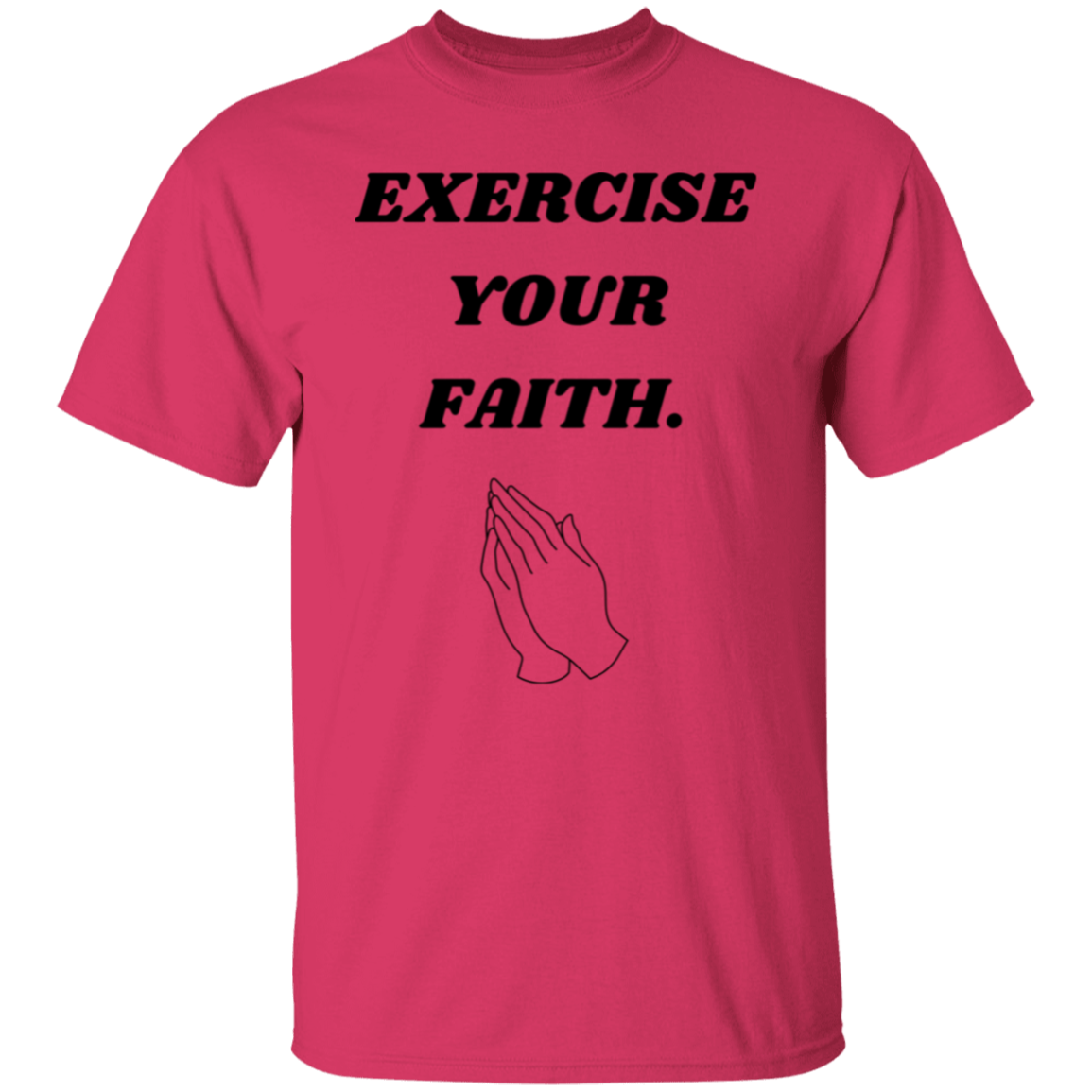 Exercise your faith. T-Shirt (Black text)