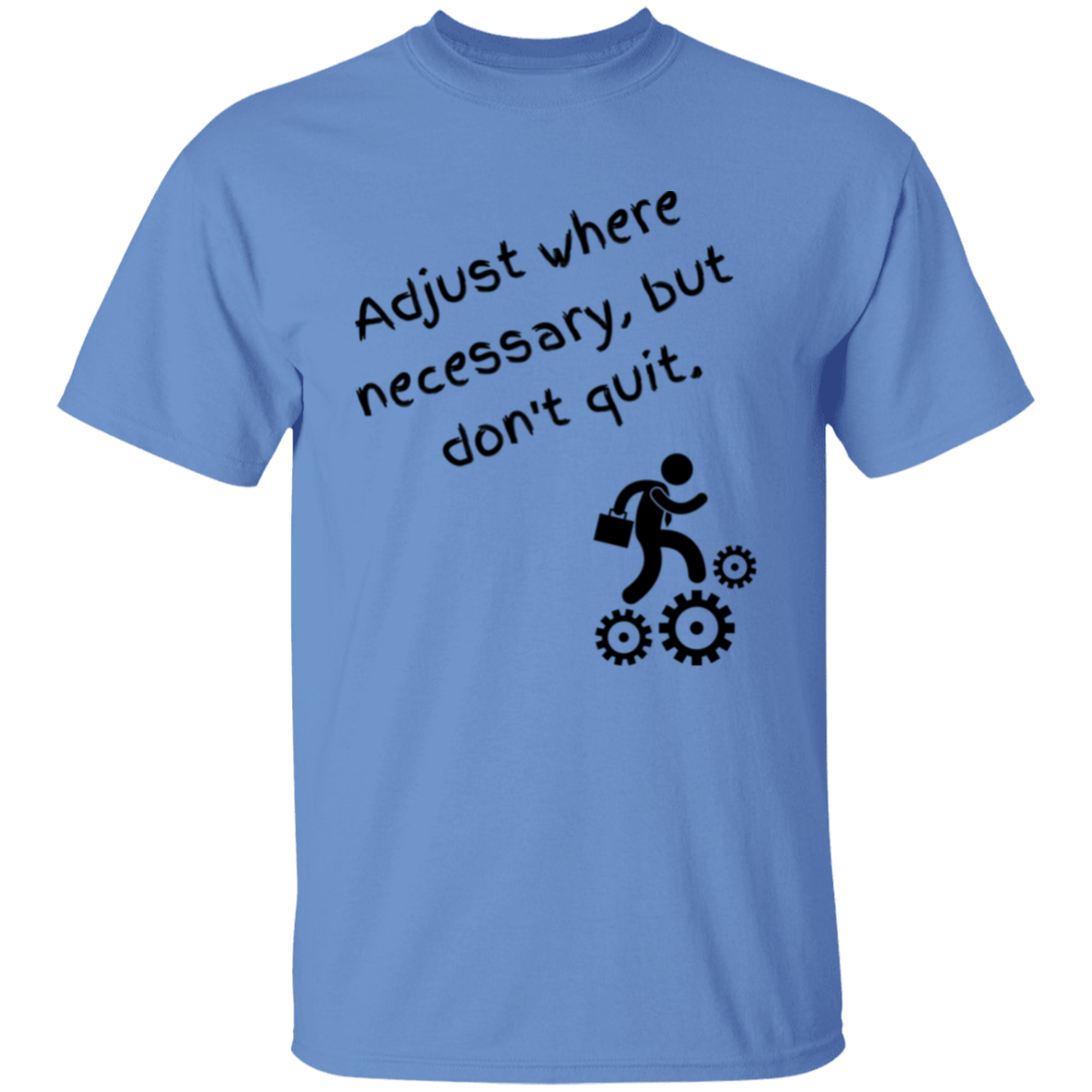 Adjust, But Don't Quit T-Shirt