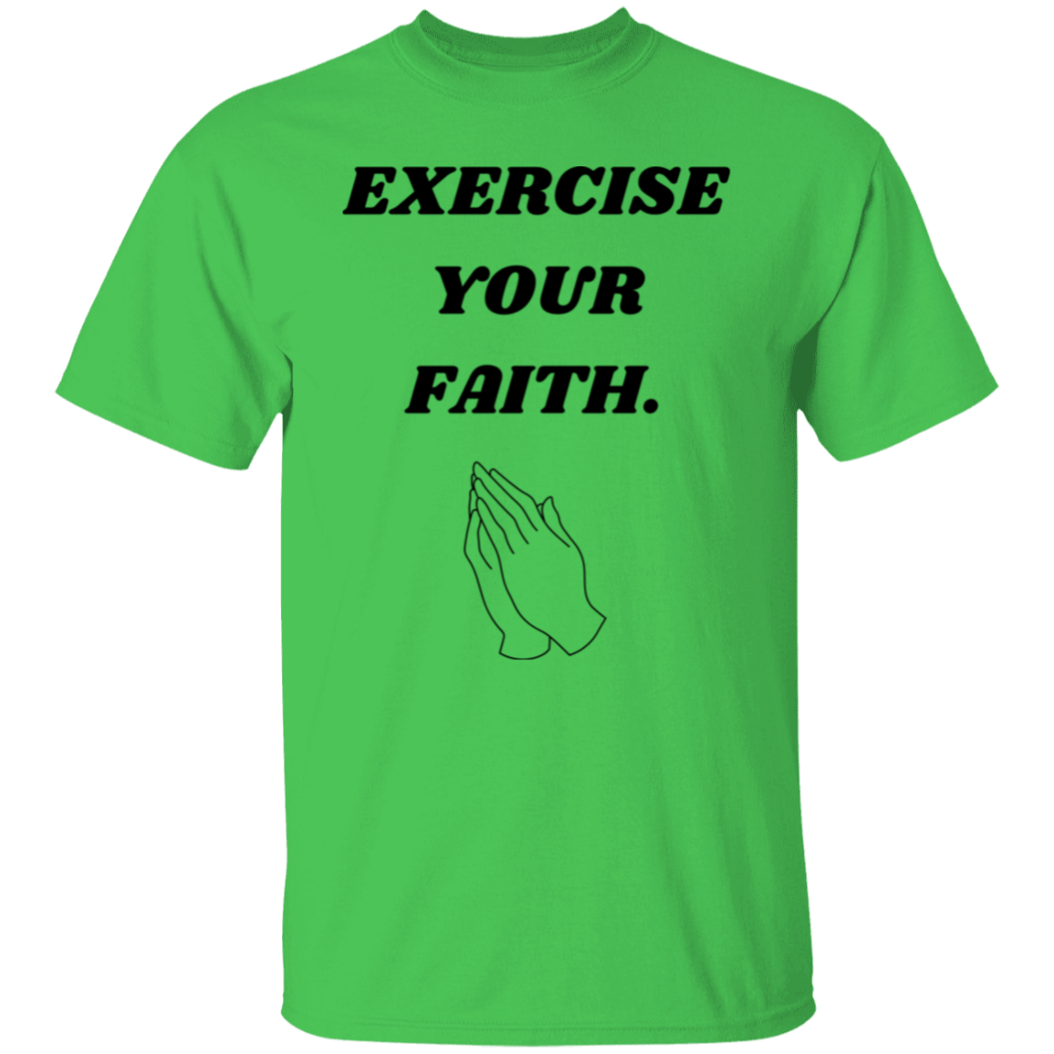 Exercise your faith. T-Shirt (Black text)