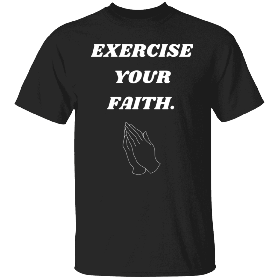 Exercise your faith T-Shirt (White text)