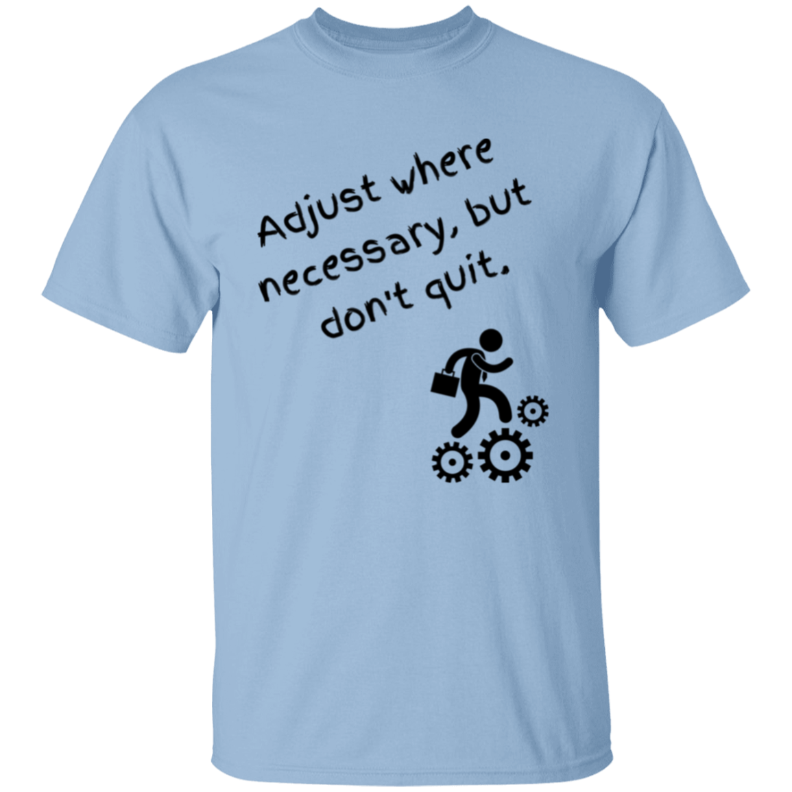 Adjust, But Don't Quit T-Shirt