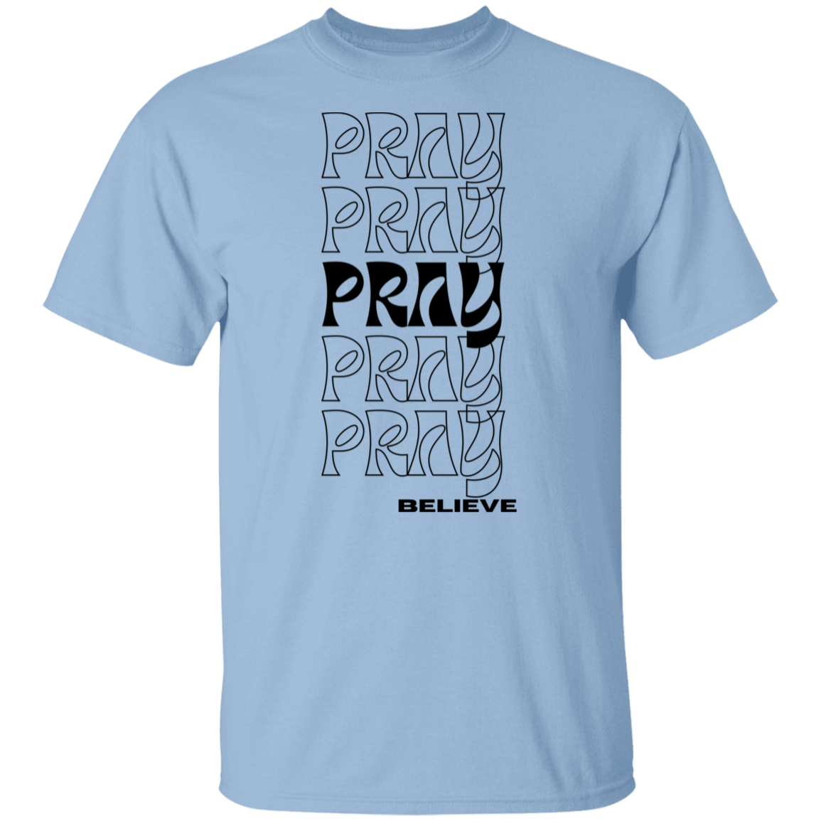 Pray and believe T-Shirt