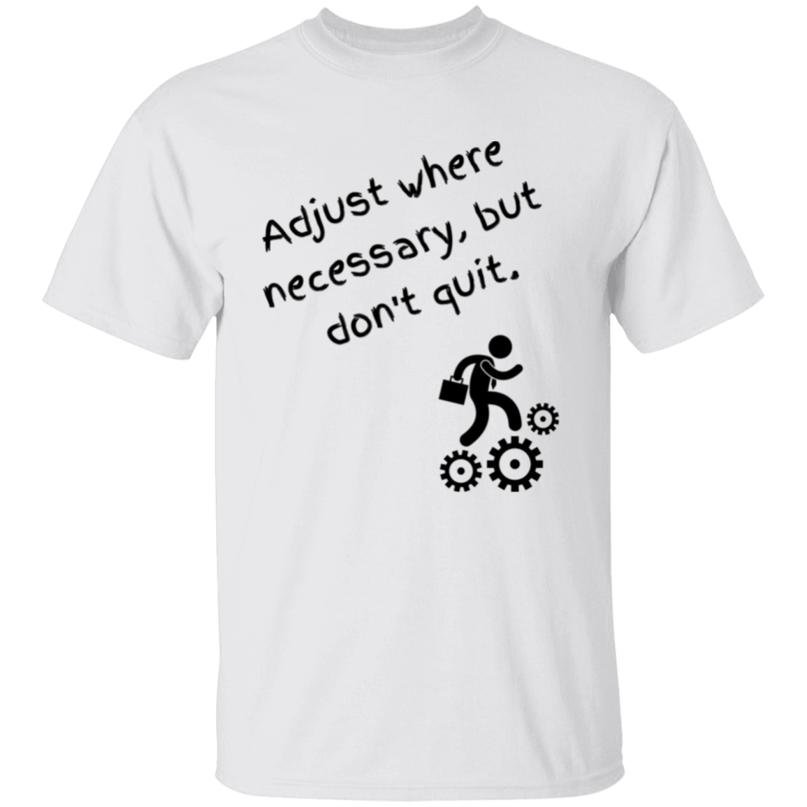 Adjust, But Don't Quit T-Shirt