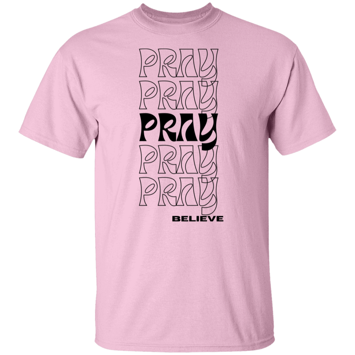 Pray and believe T-Shirt