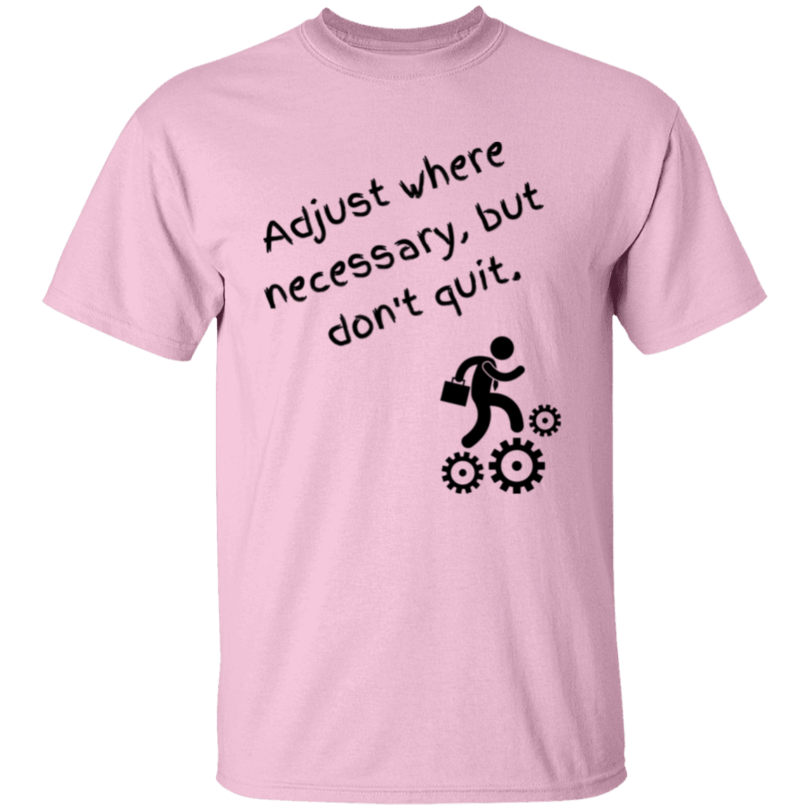 Adjust, But Don't Quit T-Shirt