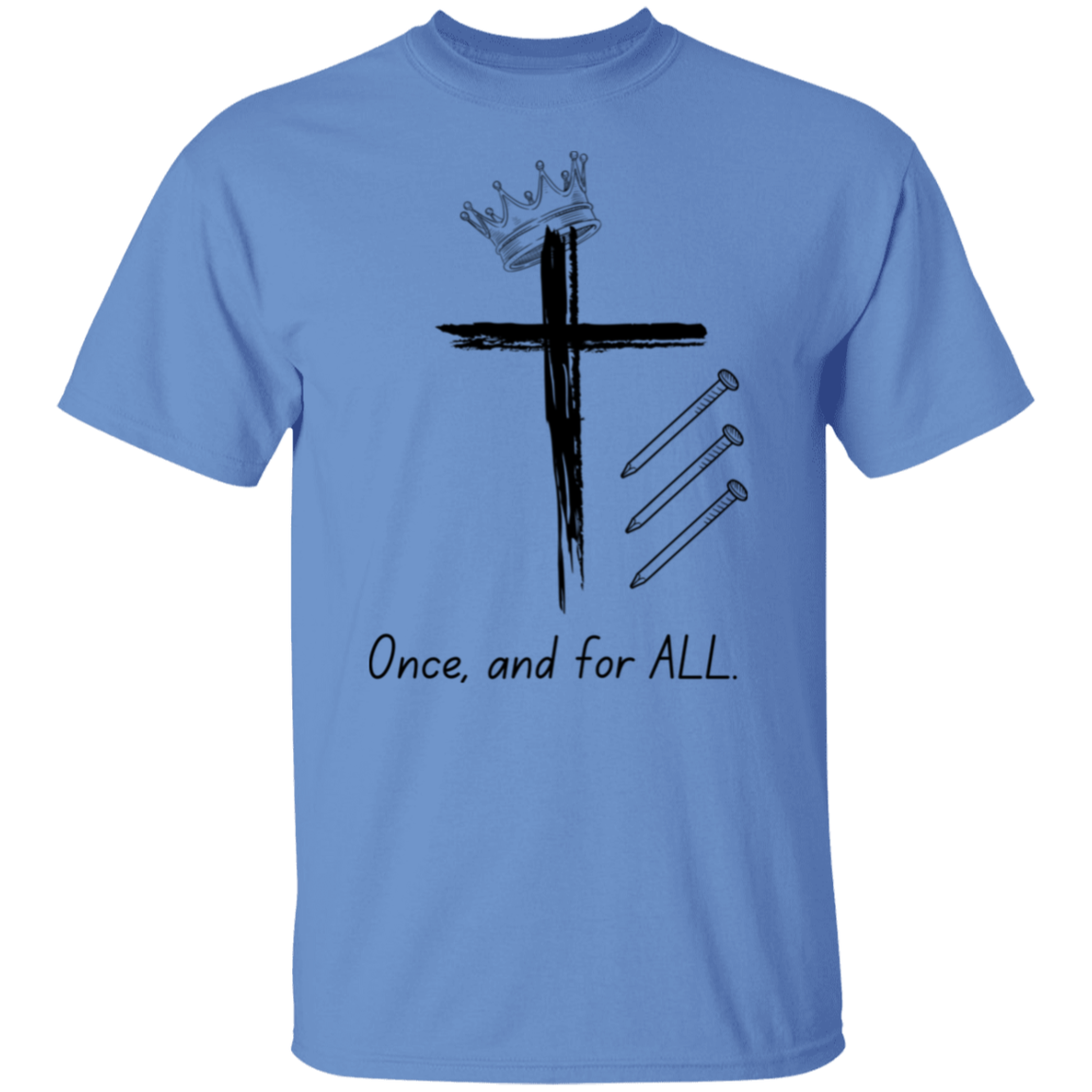 Once and for ALL T-Shirt