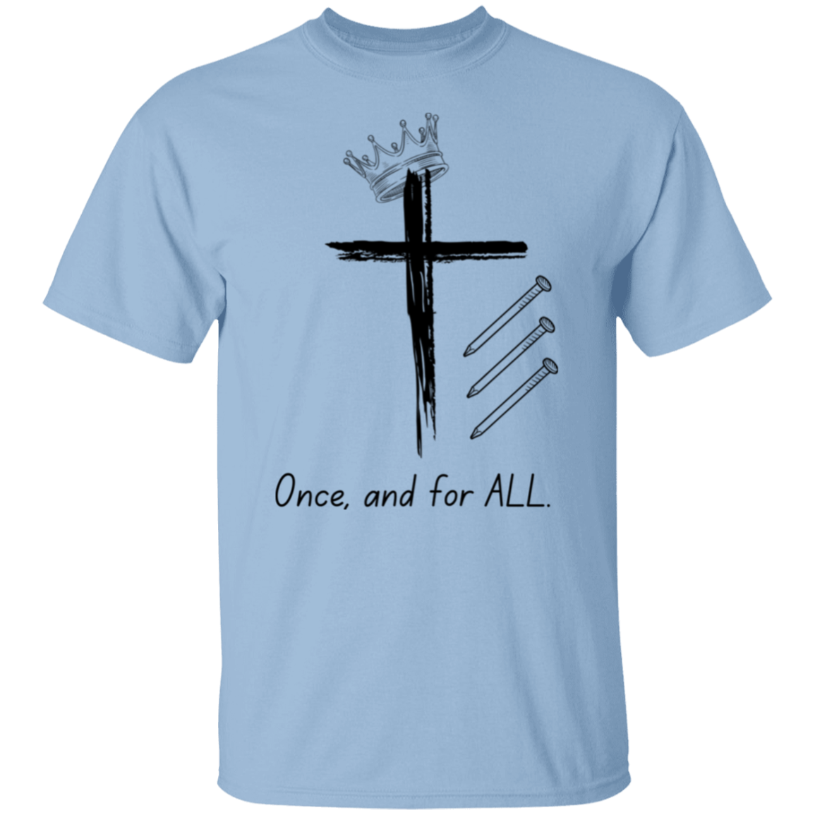 Once and for ALL T-Shirt