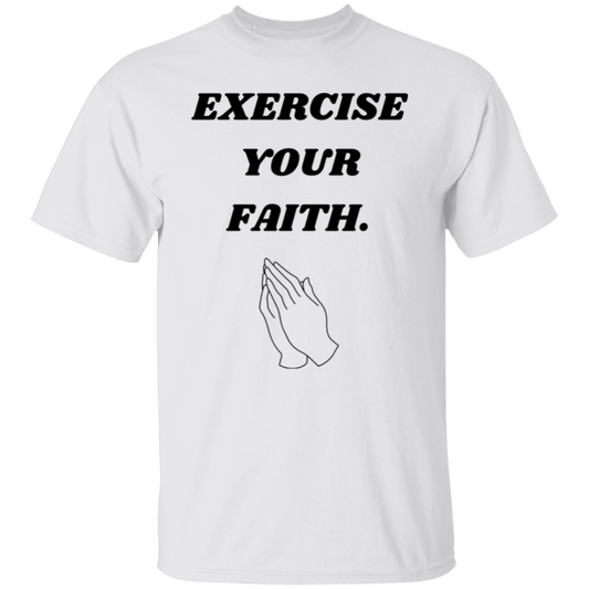 Exercise your faith. T-Shirt (Black text)