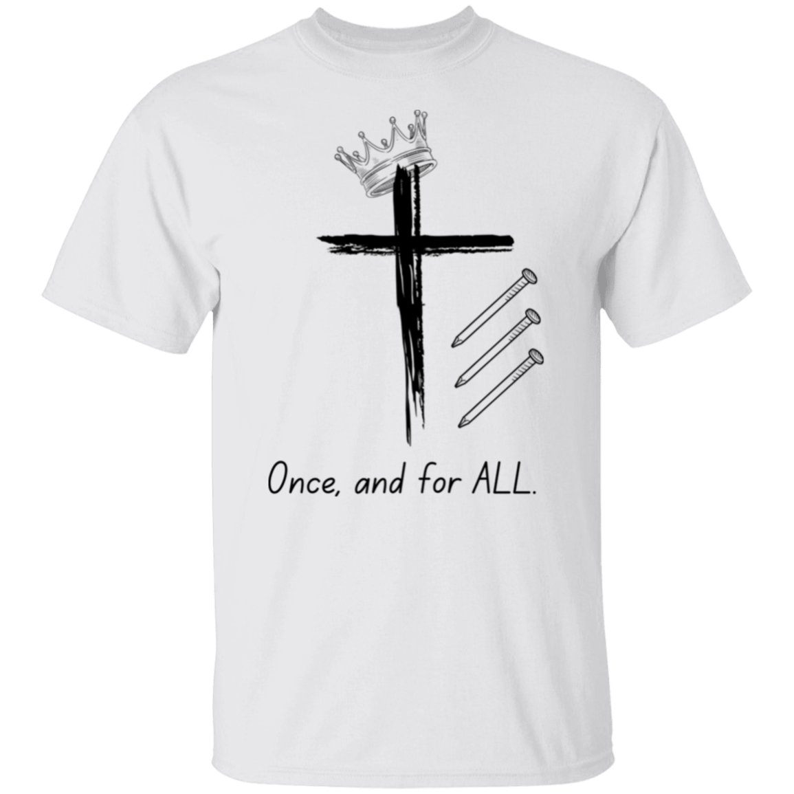 Once and for ALL T-Shirt
