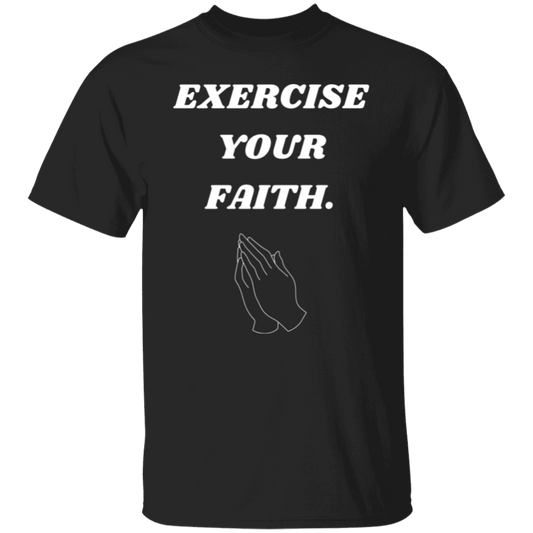 Exercise your faith T-Shirt (White text)