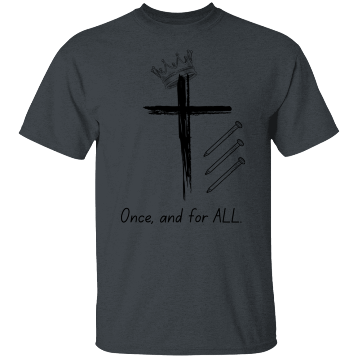 Once and for ALL T-Shirt