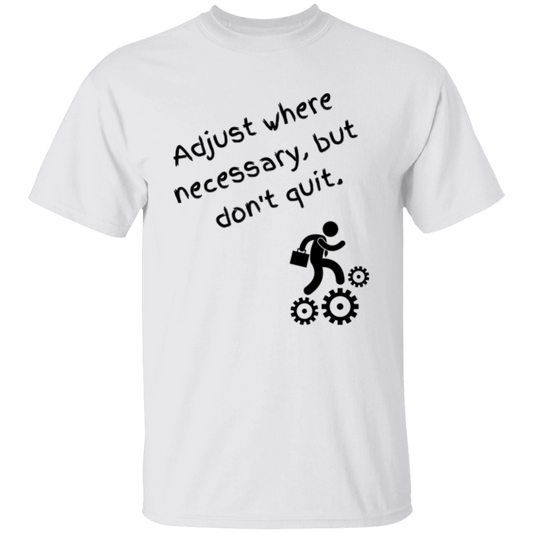 Adjust, But Don't Quit T-Shirt