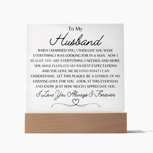 Gift For Husband "You are Everything I Needed and More" Acrylic Plaque: An Unforgettable and Exclusive Keepsake
